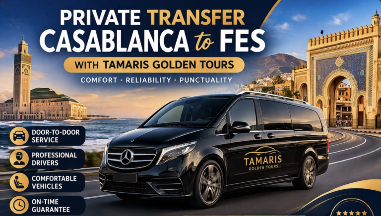 Casablanca to Fes Private Transfer: 9 Powerful Ways to Make It Stress‑Free (2026 Guide)